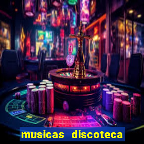 musicas discoteca anos 70 80 90