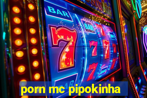 porn mc pipokinha