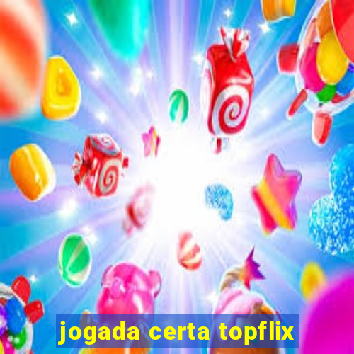 jogada certa topflix