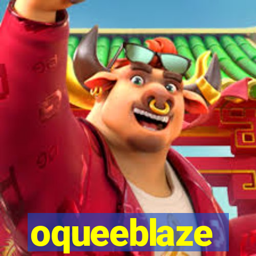 oqueeblaze