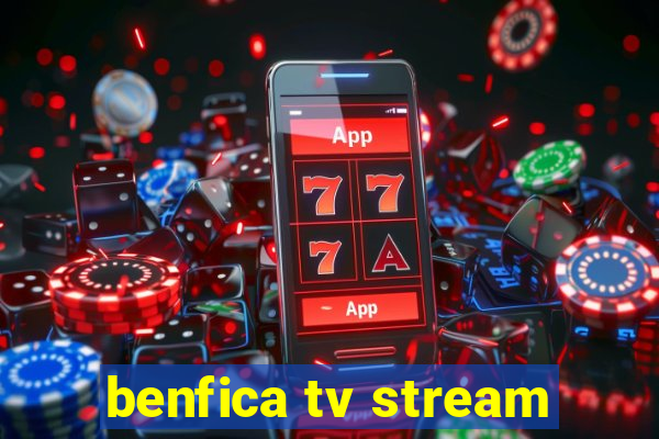 benfica tv stream