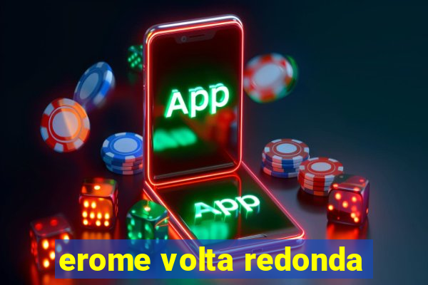 erome volta redonda