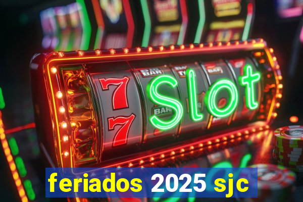 feriados 2025 sjc