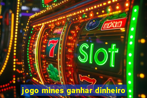 jogo mines ganhar dinheiro