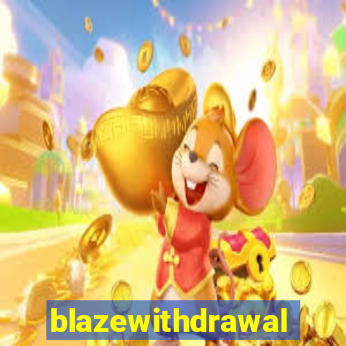 blazewithdrawal