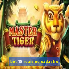 bet 15 reais no cadastro