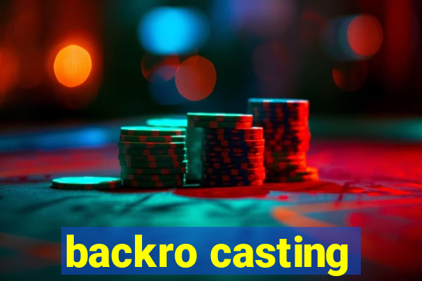 backro casting