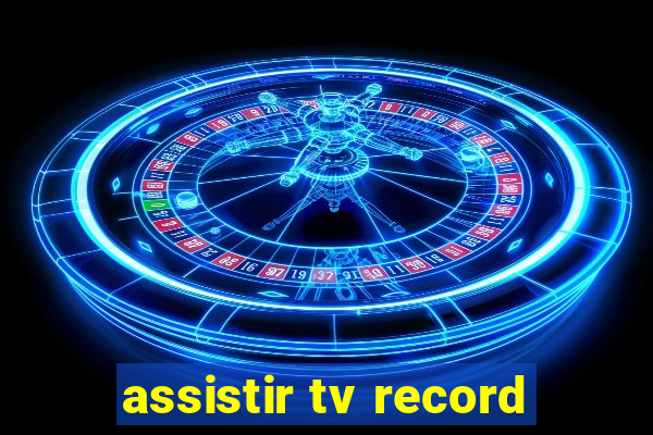 assistir tv record