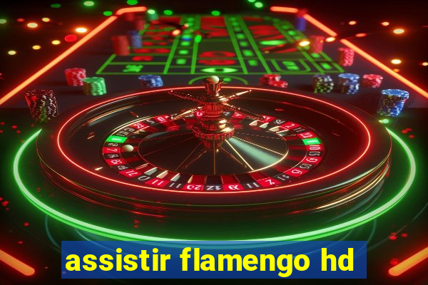 assistir flamengo hd