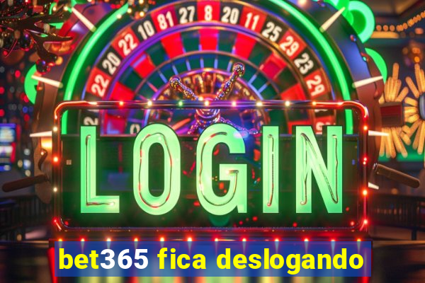 bet365 fica deslogando