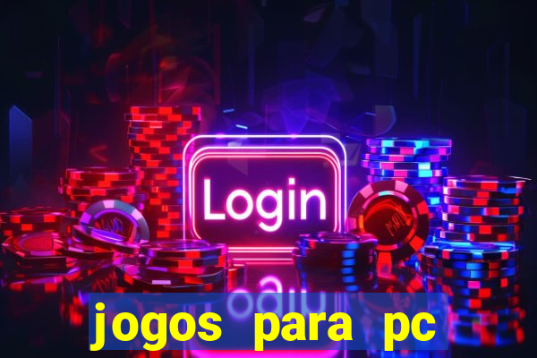 jogos para pc gratis windows 7