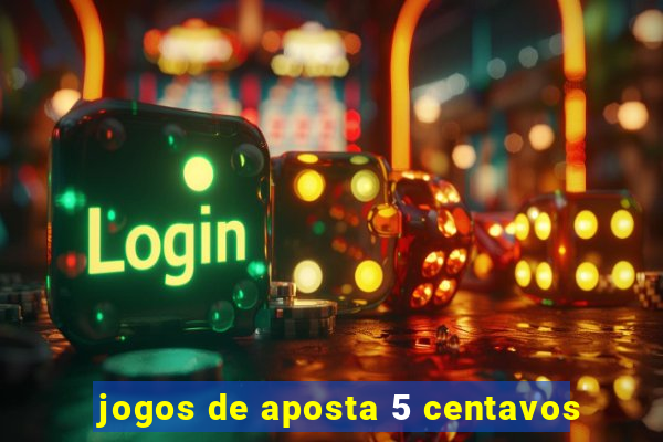 jogos de aposta 5 centavos