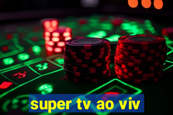 super tv ao viv