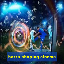 barra shoping cinema