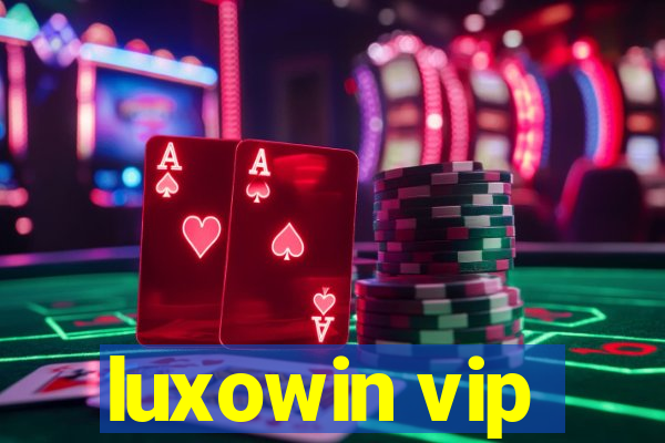 luxowin vip