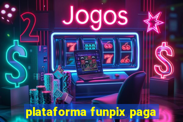 plataforma funpix paga