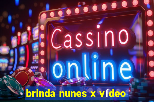 brinda nunes x vídeo