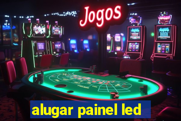 alugar painel led