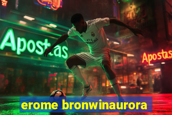 erome bronwinaurora