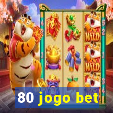 80 jogo bet