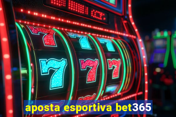 aposta esportiva bet365