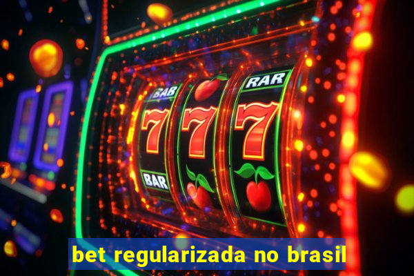 bet regularizada no brasil