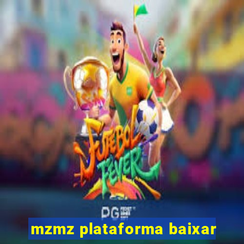 mzmz plataforma baixar