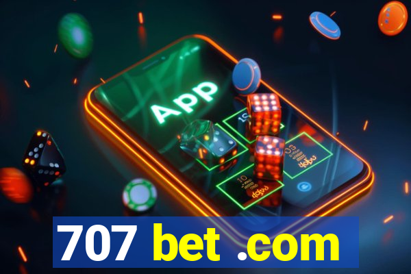 707 bet .com