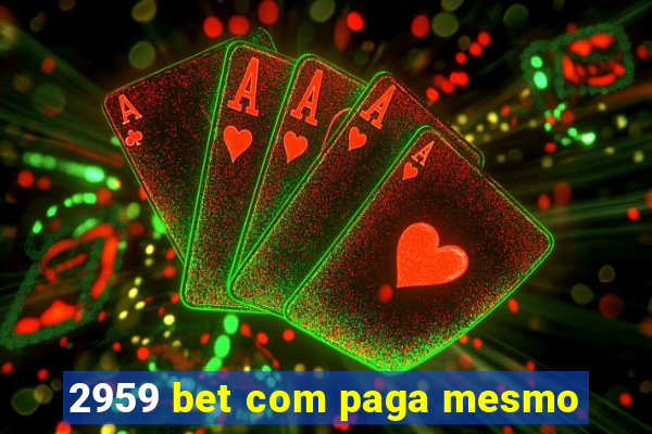 2959 bet com paga mesmo