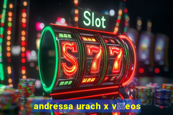 andressa urach x v閾哾eos