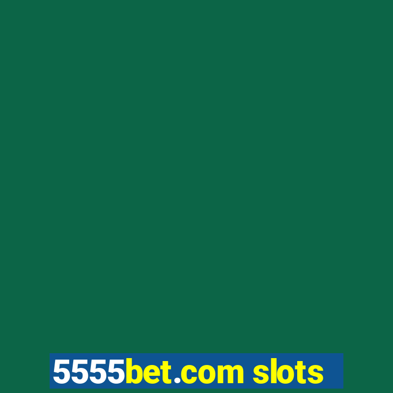 5555bet.com slots