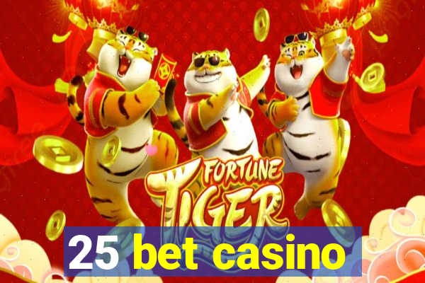 25 bet casino