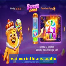 vai corinthians audio