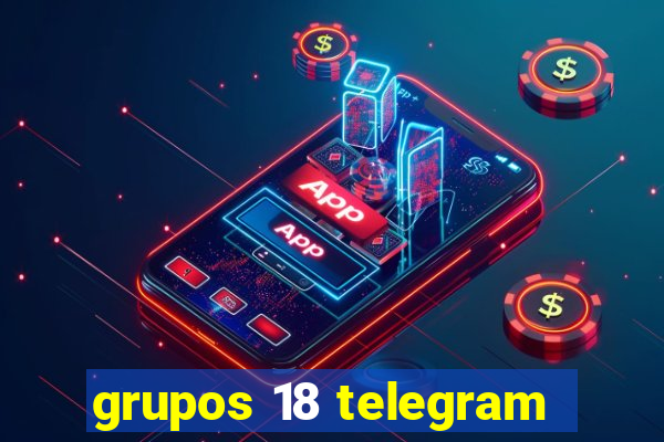 grupos 18 telegram