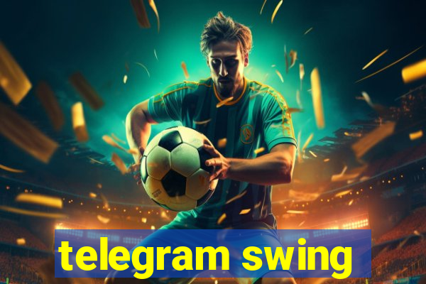 telegram swing