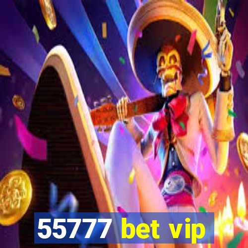 55777 bet vip