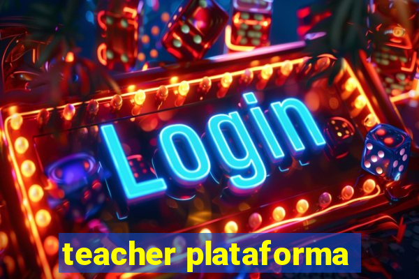 teacher plataforma