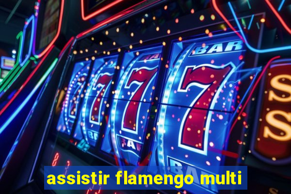 assistir flamengo multi