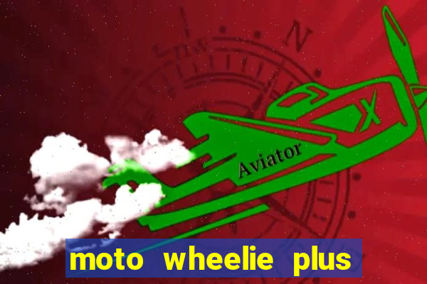 moto wheelie plus dinheiro infinito