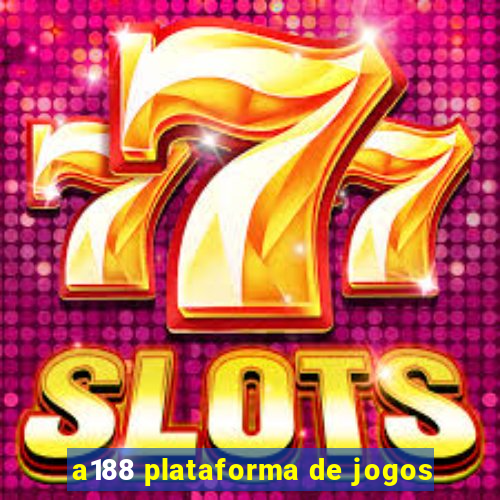 a188 plataforma de jogos