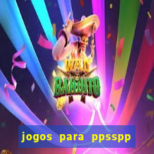 jogos para ppsspp download android