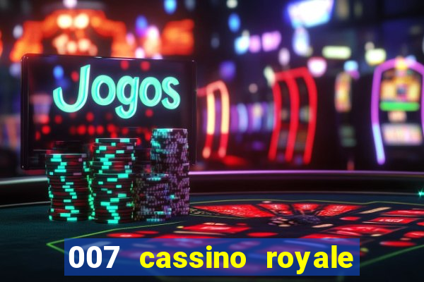 007 cassino royale filme completo dublado youtube