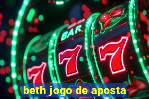 beth jogo de aposta