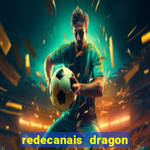 redecanais dragon ball diamond