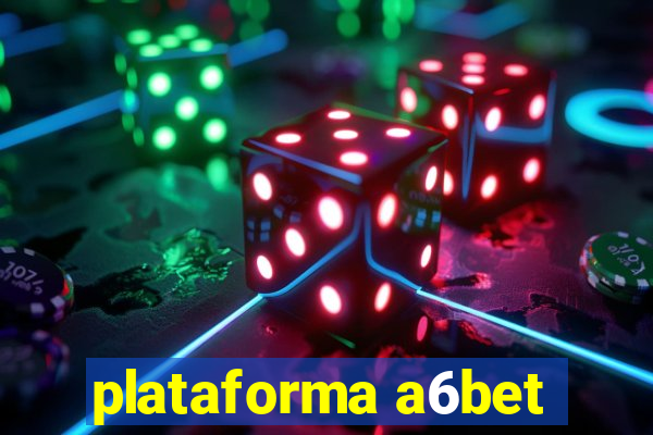 plataforma a6bet