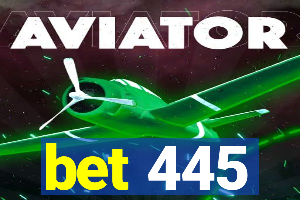 bet 445