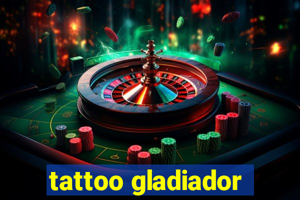 tattoo gladiador