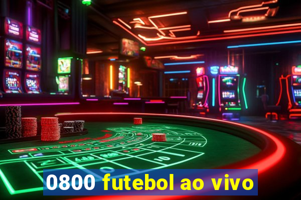 0800 futebol ao vivo