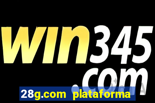 28g.com plataforma de jogos