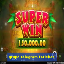 grupo telegram fetiches